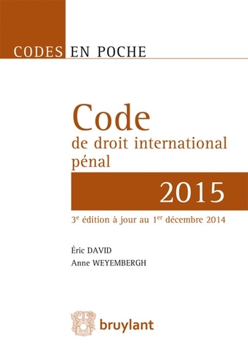 Eric David et Anne Weyembergh - Code de droit international pénal 2015.