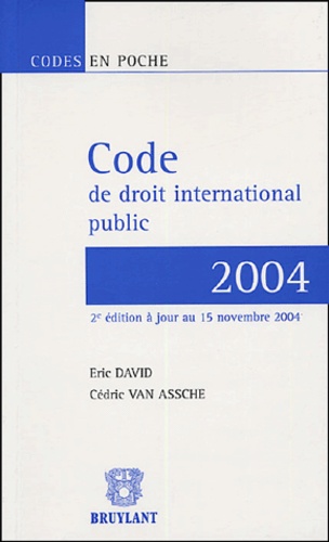 Eric David et Cédric Van Assche - Code de droit international public 2004.