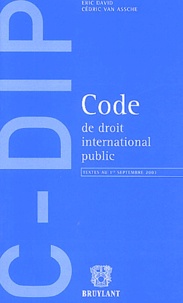 Eric David et Cédric Van Assche - Code de droit international public - Textes au 1er septembre 2003.