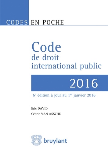 Eric David et Cédric Van Assche - Code de droit international public.