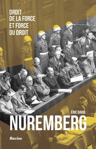 Eric David - Nuremberg - Droit de la force et force du droit.