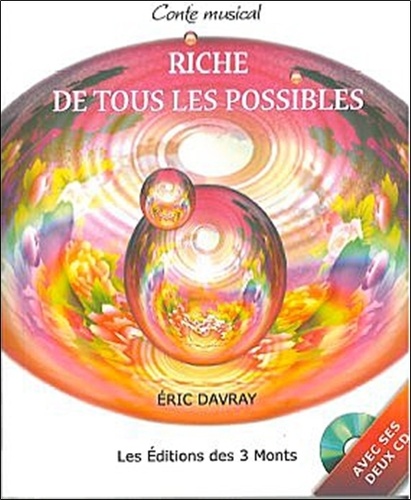 Eric Davray - Riche de tous les possibles - Conte de la réalité ordinaire et de la réalité non ordinaire. 2 CD audio