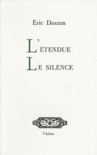 Eric Dazzan - L'étendue, le silence.