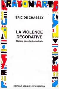 La Violence Decorative. Matisse Dans L'Art Americain