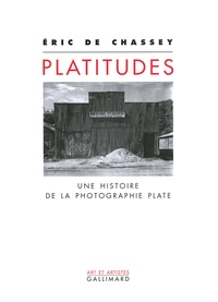 Eric de Chassey - Platitudes - Une histoire de la photographie plate.
