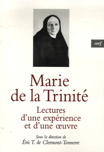 Eric de Clermont-Tonnerre - Marie de la Trinité - Lectures d'une expérience et d'une oeuvre.