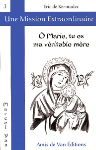 O Marie, tu es ma véritable mère