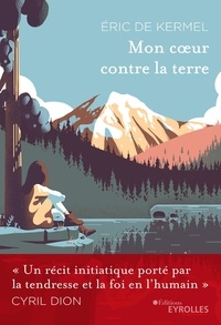 Téléchargez de nouveaux livres en ligne gratuitement Mon coeur contre la terre (French Edition) 9782212326789