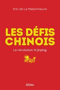 Eric de La Maisonneuve - Les défis chinois - La révolution Xi Jinping.