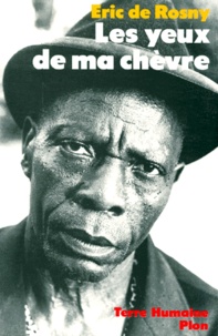 Eric de Rosny - Les Yeux De Ma Chevre. Sur Les Pas Des Maitres De La Nuit En Pays Douala (Cameroun).
