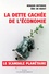 La dette cachée de l'économie. Un scandale planétaire