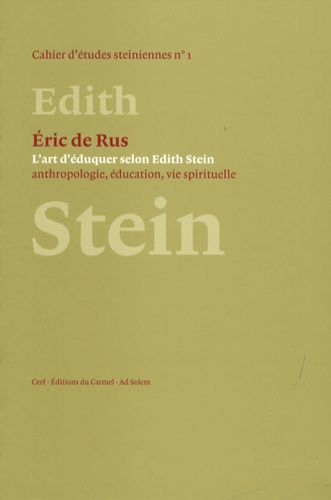 Eric De Rus - L'art d'éduquer selon Edith Stein - Anthropologie, éducation, vie spirituelle.