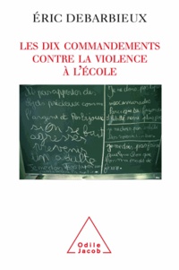 Eric Debarbieux - Dix Commandements contre la violence à l'école (Les).