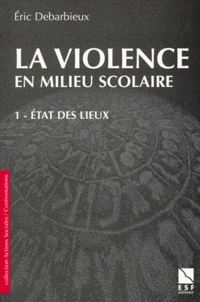 Eric Debarbieux - La Violence En Milieu Scolaire. Tome 1, Etat Des Lieux.