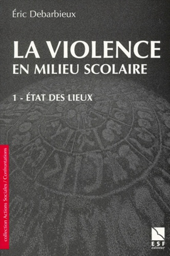 Eric Debarbieux - La Violence En Milieu Scolaire. Tome 1, Etat Des Lieux.
