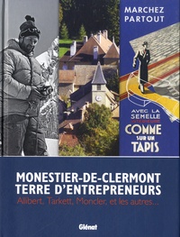 Eric Deconinck et Bernard Freydier - Monestier-de-Clermont, terre d'entrepreneurs - Allibert, Tarkett, Moncler, et les autres....