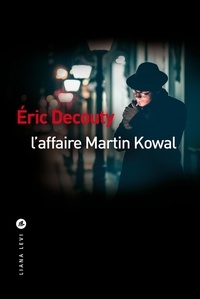 Eric Decouty - L'affaire Martin Kowal.