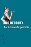 Eric Decouty - La femme de pouvoir.