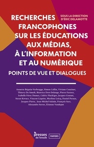 Eric Delamotte - Recherches francophones sur les éducations aux médias, à l'information et au numérique - Points de vue et dialogues.