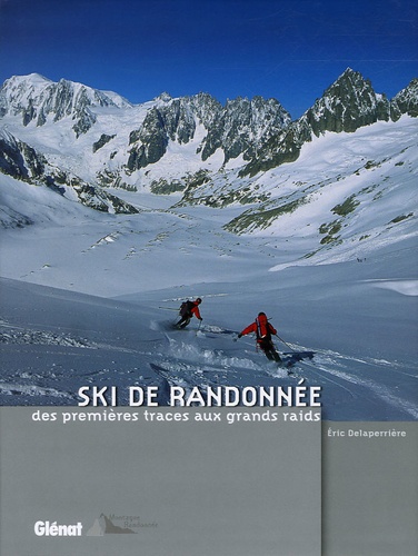 Eric Delaperrière - Ski de randonnée - Des premières traces aux grands raids.