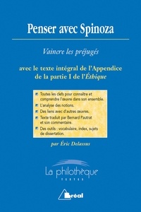 Eric Delassus - Penser avec Spinoza - Vaincre les préjugés : Analyse et commentaire de l'Appendice de la partie I de l'Ethique.