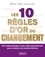 Les 10 règles d'or du changement. Une méthodologie et des outils opérationnels pour conduire vos transformations