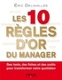 Eric Delavallée - Les 10 règles d'or du manager - Des tests, des fiches et des outils pour transformer votre quotidien.