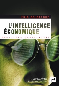 Eric Delbecque - L'intelligence économique : une nouvelle culture pour un nouveau monde.