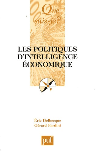 Eric Delbecque et Gérard Pardini - Les politiques d'intelligence économique.