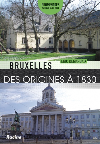 Eric Demarbaix - Bruxelles des origines à 1830.