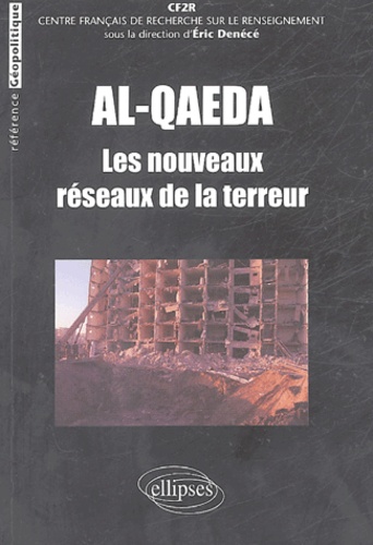Eric Denécé - Al-Qaeda - Les nouveaux réseaux de la terreur.