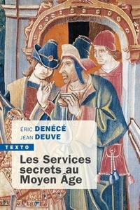 Eric Denécé et Jean Deuve - Les Services secrets au Moyen Age.