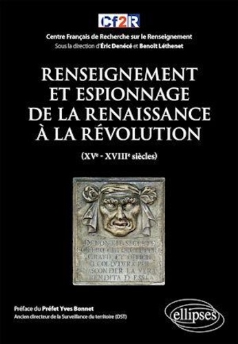 Renseignement et espionnage de la Renaissance à la Révolution (XVe- XVIIIe siècles)