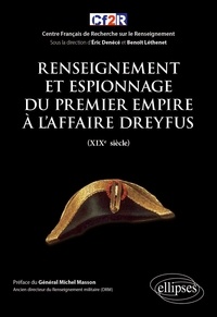 Eric Denécé et Benoît Léthenet - Renseignement et espionnage du Premier Empire à l'affaire Dreyfus (XIXe siècle).