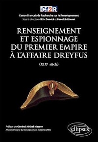 Eric Denécé et Benoît Léthenet - Renseignement et espionnage du Premier Empire à l'affaire Dreyfus (XIXe siècle).