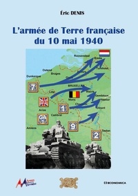 Eric Denis - L'armée de Terre française du 10 mai 1940.