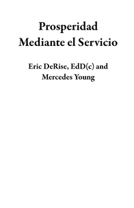  Eric DeRise, EdD(c) et  Mercedes Young - Prosperidad Mediante  el Servicio.