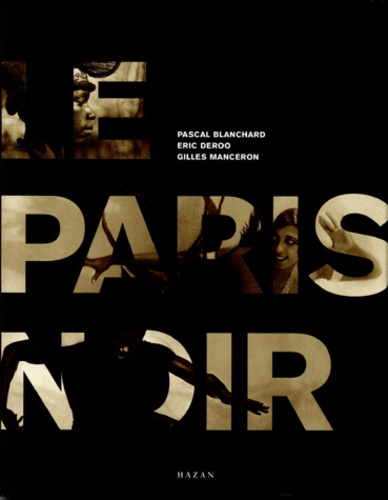 Eric Deroo et Pascal Blanchard - Le Paris Noir.
