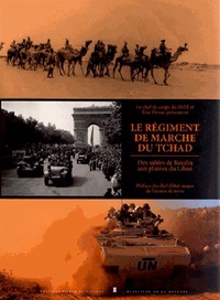 Eric Deroo - Le régiment de marche du Tchad - Des sables de Koufra aux plaines du Liban.