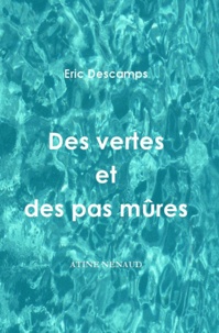 Eric Descamps - Des vertes et des pas mûres.