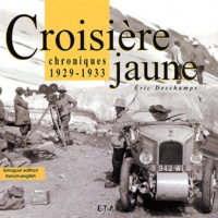 Eric Deschamps - Croisière jaune - Chroniques 1929-1933, édition bilingue français-anglais.