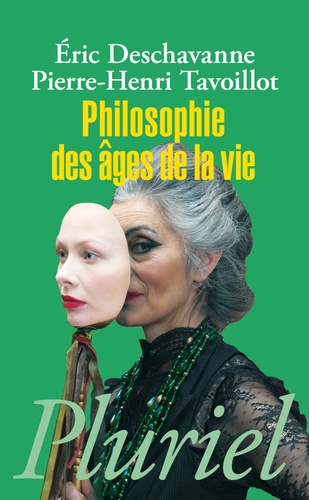 Eric Deschavanne et Pierre-Henri Tavoillot - Philosophie des âges de la vie.