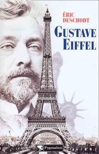 Eric Deschodt - Gustave Eiffel. Un Illustre Inconnu.