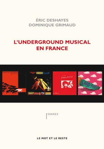 Eric Deshayes et Dominique Grimaud - L'underground musical en France.