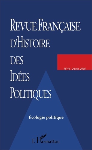Eric Desmons - Revue française d'Histoire des idées politiques N° 44, 2e semestre 2 : Ecologie politique.