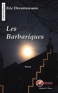 Eric Deverrewaere - Les barbariques.