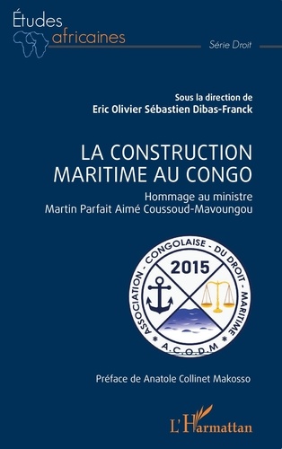 La construction maritime au Congo. Hommage au ministre Martin Parfait Aimé Coussoud-Mavoungou