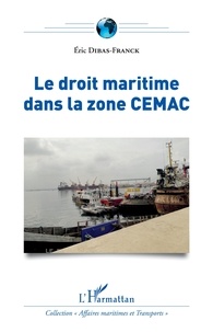 Eric Dibas-Franck - Le droit maritime dans la zone CEMAC.