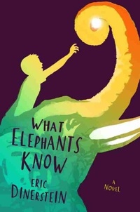 Eric Dinerstein - What Elephants Know.