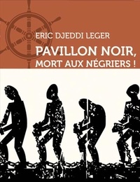 Eric Djeddi Leger - Pavillon Noir, Mort aux Négriers !.